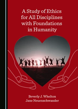 Abbildung von Whelton / Neuenschwander | A Study of Ethics for All Disciplines with Foundations in Humanity | 1. Auflage | 2023 | beck-shop.de