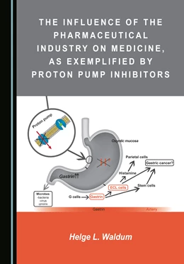 Abbildung von Waldum | The Influence of the Pharmaceutical Industry on Medicine, as Exemplified by Proton Pump Inhibitors | 1. Auflage | 2023 | beck-shop.de