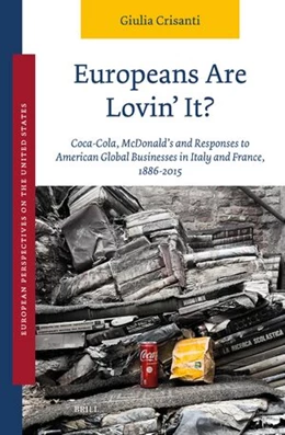 Abbildung von Crisanti | Europeans Are Lovin' It? Coca-Cola, McDonald's and Responses to American Global Businesses in Italy and France, 1886–2015 | 1. Auflage | 2023 | 8 | beck-shop.de