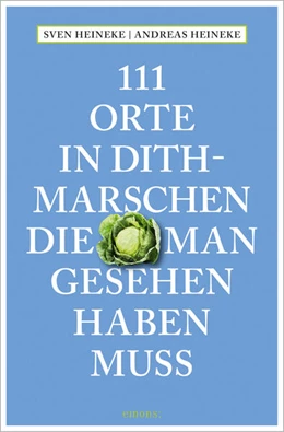 Abbildung von Heineke | 111 Orte in Dithmarschen, die man gesehen haben muss | 2. Auflage | 2023 | beck-shop.de