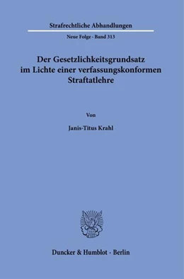 Abbildung von Krahl | Der Gesetzlichkeitsgrundsatz im Lichte einer verfassungskonformen Straftatlehre. | 1. Auflage | 2023 | beck-shop.de
