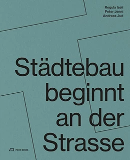 Abbildung von Institut Urban Landscape / ZHAW Departement Architektur | Städtebau beginnt an der Strasse | 1. Auflage | 2024 | beck-shop.de