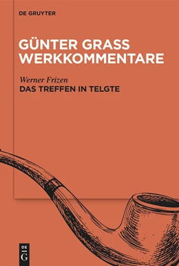 Abbildung von Frizen | Günter Grass Werkkommentare: »Das Treffen in Telgte« | 1. Auflage | 2023 | beck-shop.de