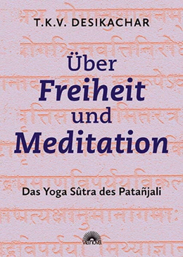 Abbildung von Desikachar | Über Freiheit und Meditation | 9. Auflage | 2023 | beck-shop.de