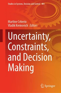 Abbildung von Ceberio / Kreinovich | Uncertainty, Constraints, and Decision Making | 1. Auflage | 2023 | 484 | beck-shop.de