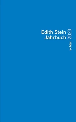 Abbildung von Herausgegeben im Auftrag des Teresianischen Karmel in Deutschland durch die Unbeschuhten Karmeliten unter ständiger Mitarbeit der Edith-Stein-Gesellschaft Deutschland e. V. | Edith Stein Jahrbuch 2023 | 1. Auflage | 2023 | beck-shop.de
