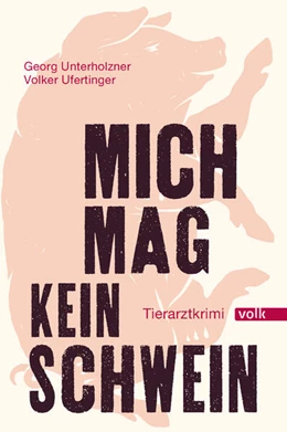 Abbildung von Unterholzner / Ufertinger | Mich mag kein Schwein | 1. Auflage | 2023 | beck-shop.de