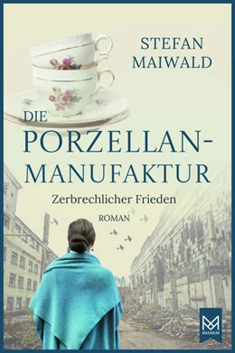 Abbildung von Maiwald | Die Porzellanmanufaktur - Zerbrechlicher Frieden | 1. Auflage | 2023 | beck-shop.de