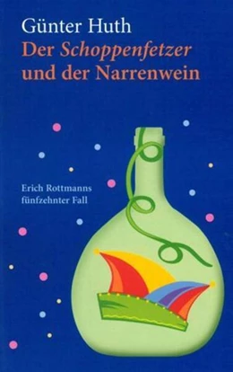 Abbildung von Huth | Der Schoppenfetzer und der Narrenwein | 1. Auflage | 2023 | beck-shop.de
