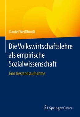 Abbildung von Weißbrodt | Die Volkswirtschaftslehre als empirische Sozialwissenschaft | 1. Auflage | 2023 | beck-shop.de
