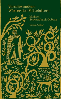 Abbildung von Schwarzbach-Dobson | Verschwundene Wörter des Mittelalters | 1. Auflage | 2023 | beck-shop.de
