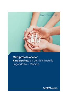 Abbildung von Kepert / Fegert | Multiprofessioneller Kinderschutz an der Schnittstelle Jugendhilfe - Medizin | 1. Auflage | 2023 | beck-shop.de