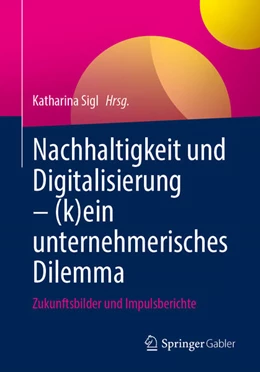 Abbildung von Sigl | Nachhaltigkeit und Digitalisierung - (k)ein unternehmerisches Dilemma | 1. Auflage | 2023 | beck-shop.de