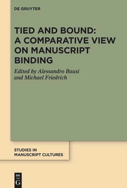 Abbildung von Bausi / Friedrich | Tied and Bound: A Comparative View on Manuscript Binding | 1. Auflage | 2023 | 33 | beck-shop.de