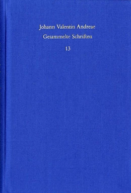 Abbildung von Andreae | Johann Valentin Andreae: Gesammelte Schriften / Band 13: Turris Babel sive judiciorum de Fraternitate Rosaceae Crucis chaos (1619). De curiositatis pernicie syntagma (1620) | 1. Auflage | 2023 | beck-shop.de
