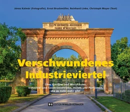 Abbildung von Kalmár / Bruckmüller | Verschwundenes Industrieviertel | 1. Auflage | 2024 | beck-shop.de