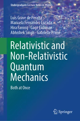 Abbildung von Grave de Peralta / Fernández Lozada | Relativistic and Non-Relativistic Quantum Mechanics | 1. Auflage | 2023 | beck-shop.de