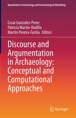 Abbildung von Gonzalez-Perez / Martin-Rodilla | Discourse and Argumentation in Archaeology: Conceptual and Computational Approaches | 1. Auflage | 2023 | beck-shop.de