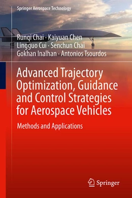Abbildung von Chai / Chen | Advanced Trajectory Optimization, Guidance and Control Strategies for Aerospace Vehicles | 1. Auflage | 2023 | beck-shop.de