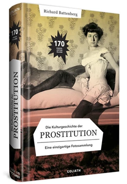 Abbildung von Battenberg | Die Kulturgeschichte der Prostitution - in Bildern | 1. Auflage | 2023 | beck-shop.de