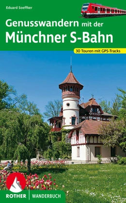 Abbildung von Soeffker | Genusswandern mit der Münchner S-Bahn | 4. Auflage | 2023 | beck-shop.de