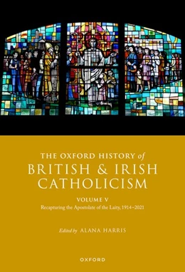 Abbildung von Harris | The Oxford History of British and Irish Catholicism, Volume V | 1. Auflage | 2024 | beck-shop.de