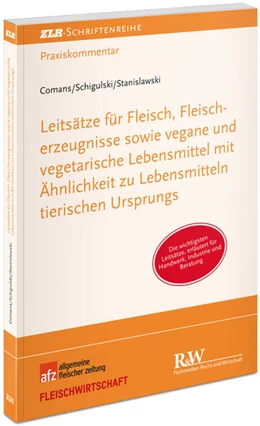 Abbildung von Comans / Schigulski | Leitsätze für Fleisch, Fleischerzeugnisse sowie vegane und vegetarische Lebensmittel mit Ähnlichkeit zu Lebensmitteln tierischen Ursprungs  | 1. Auflage | 2023 | beck-shop.de