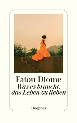 Abbildung von Diome | Was es braucht, das Leben zu lieben | 1. Auflage | 2023 | beck-shop.de