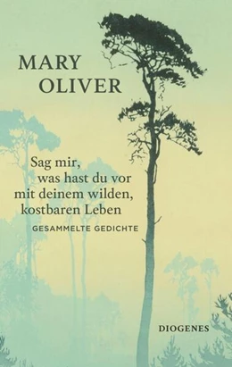Abbildung von Oliver | Sag mir, was hast du vor mit deinem wilden, kostbaren Leben | 1. Auflage | 2023 | beck-shop.de