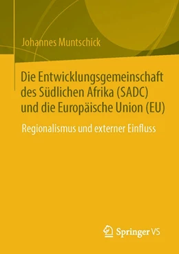 Abbildung von Muntschick | Die Entwicklungsgemeinschaft des Südlichen Afrika (SADC) und die Europäische Union (EU) | 1. Auflage | 2023 | beck-shop.de
