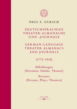 Abbildung von Ulrich | Deutschsprachige Theater-Almanache und -Journale: Abbildungen (Personen, Stücke, Theater) / German-language Theater Almanacs and Journals: Pictures (Persons, Plays, Theaters) (1772–1918) | 1. Auflage | 2024 | beck-shop.de