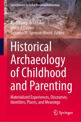 Abbildung von Kamp-Whittaker / Devine | Historical Archaeology of Childhood and Parenting | 1. Auflage | 2024 | beck-shop.de