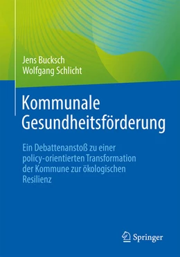 Abbildung von Bucksch / Schlicht | Kommunale Gesundheitsförderung | 1. Auflage | 2023 | beck-shop.de