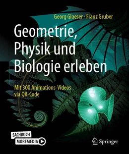 Abbildung von Glaeser / Gruber | Geometrie, Physik und Biologie erleben | 1. Auflage | 2023 | beck-shop.de