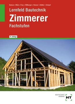 Abbildung von Batran / Bläsi | Lernfeld Bautechnik Zimmerer | 11. Auflage | 2023 | beck-shop.de