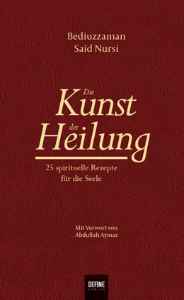 Abbildung von Nursi / Giesenberg | Die Kunst der Heilung | 1. Auflage | 2023 | beck-shop.de
