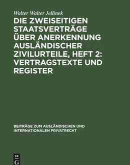 Abbildung von Walter Jellinek | Die Zweiseitigen Staatsverträge über Anerkennung ausländischer Zivilurteile, Heft 2: Vertragstexte und Register | 1. Auflage | 1953 | 242 | beck-shop.de