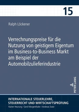 Abbildung von Löckener | Verrechnungspreise für die Nutzung von geistigem Eigentum im Business-to-Business Markt am Beispiel der Automobilzulieferindustrie | 1. Auflage | 2023 | beck-shop.de