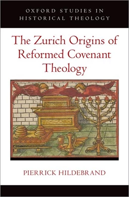 Abbildung von Hildebrand | The Zurich Origins of Reformed Covenant Theology | 1. Auflage | 2024 | beck-shop.de