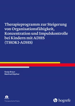 Abbildung von Braun / Döpfner | Therapieprogramm zur Steigerung von Organisationsfähigkeit, Konzentration und Impulskontrolle bei Kindern mit ADHS (THOKI-ADHS) | 1. Auflage | 2024 | beck-shop.de