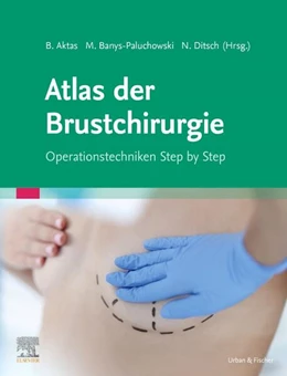 Abbildung von Aktas / Banys-Paluchowski | Atlas der Brustchirurgie | 1. Auflage | 2024 | beck-shop.de