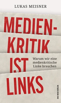Abbildung von Meisner | Medienkritik ist links | 1. Auflage | 2023 | beck-shop.de