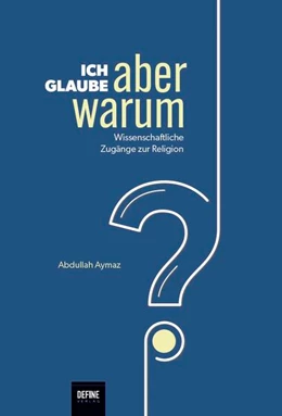 Abbildung von Aymaz / Giesenberg | Ich glaube, aber warum? | 1. Auflage | 2023 | beck-shop.de