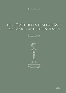 Abbildung von Gorecki | Die römischen Metallgefäße aus Mainz und Rheinhessen | 1. Auflage | 2023 | beck-shop.de
