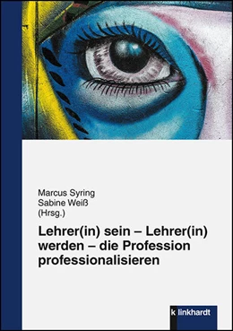 Abbildung von Syring / Weiß | Lehrer(in) sein - Lehrer(in) werden - die Profession professionalisieren | 1. Auflage | 2019 | beck-shop.de