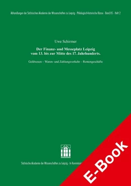 Abbildung von Schirmer | Der Finanz- und Messeplatz Leipzig vom 13. bis zur Mitte des 17. Jahrhunderts | 1. Auflage | 2021 | beck-shop.de