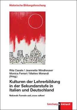 Abbildung von Casale / Ferrari | Kulturen der Lehrerbildung in der Sekundarstufe in Italien und Deutschland | 1. Auflage | 2021 | beck-shop.de