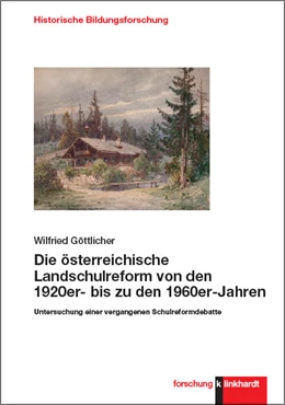 Abbildung von Göttlicher | Die österreichische Landschulreform von den 1920er- bis zu den 1960er-Jahren | 1. Auflage | 2021 | beck-shop.de