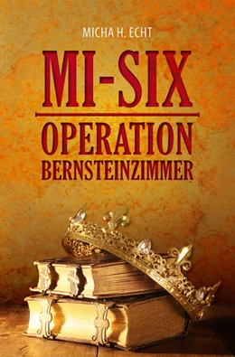 Abbildung von Echt | MI-SIX: Operation Bernsteinzimmer | 1. Auflage | 2018 | beck-shop.de