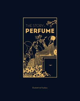 Abbildung von De Feydeau | The Story of Perfume | 1. Auflage | 2024 | beck-shop.de